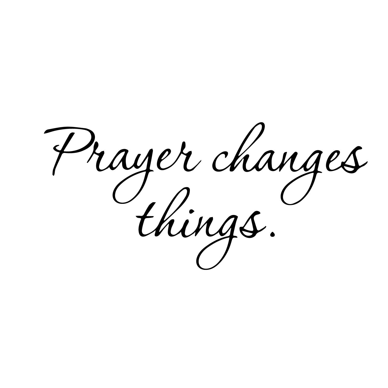 Prayer Changes Things Wall Art Decal / Decoration Vinyl Sticker-Black