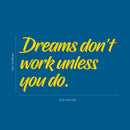 Vinyl Wall Art Decal - Dreams Don’t Work Unless You Do - 15" x 27" - Motivational Quotes for Home Bedroom Work Office Gym Fitness Apartment Living Room Workplace Sticker Decor (15" x 27"; Yellow) 2