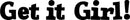 Vinyl Wall Art Decal - Get It Girl! - 5" X 32" - Girls Bedroom Decal Stickers - Cute Wall Art Decals for Little Girls - Trendy Stencil Adhesives for Girls; Teens; Adults 4