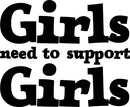 Vinyl Wall Art Decal - Girls Need to Support Girls - 23" x 28" - Bedroom Office Vinyl Wall Art - Women’s Motivational Quotes Wall Stickers 1