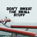Vinyl Wall Art Decal - Don’t Sweat The Small Stuff - 12" x 32" - Motivational Quote for Home Bedroom Peel and Stick Decor - Positive Gym and Fitness Workout Apartment Sticker Decals 3