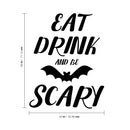 Vinyl Wall Art Decal - Eat Drink And Be Scary - Fun Halloween Season Decoration Sticker - Kids Teens Adults Indoor Outdoor Wall Door Window Living Room Office Decor 4