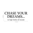 Vinyl Wall Art Decal - Chase Your Dreams in High Heels of Course - 9" x 23" - Women’s Modern Chic Workplace Bedroom Decoration Quote - Trendy Wall Home Office Inspiration Decor 4