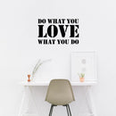 Vinyl Wall Art Decal - Do What You Love What You Do - 14" x 23" - Inspirational Workplace Bedroom Apartment Decor Decals - Modern Indoor Outdoor Home Living Room Office Quotes (14" x 23"; Black) 3