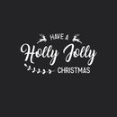 Vinyl Wall Art Decal  - Have A Holly Jolly Christmas - 12" x 23" - Christmas Seasonal Decoration Sticker -  Indoor Outdoor Home Office Wall Door Window Bedroom Workplace Decor Decals 3