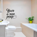 Vinyl Wall Art Decal - Have A Nice Poop - 22" x 23" - Funny Witty Household Modern Home Bathroom Decoration Quote - Fun Indoor Outdoor Wall Door Dorm Room Apartment Decor 2