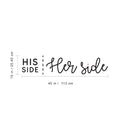 Vinyl Wall Art Decal - His Side Her Side - 10" x 45" - Witty Husband Wife Home Bedroom Decor - Modern Indoor Apartment Mr. and Mrs. Couples Family Funny Humor Love Quote (10" x 45"; Black Cursive) 4