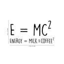 Vinyl Wall Art Decal - E=MC2 Energy = Milk Times Coffee 2 - Funny Adult Jokes For Home Bedroom Kitchen Office Decor - Witty Coffee Lovers Indoor Workplace Apartment Math Quote 4