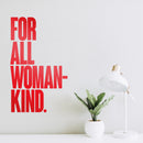 Vinyl Wall Art Decal - For All Womankind - 23" x 14" - Women's Female Motiv Indoor Outdoor Home Apartment Living Room Bedroom Office Dorm Room Work Decorational Trendy 2