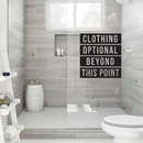 Vinyl Wall Art Decal - Clothing Optional Beyond This Point - 30" x 28" - Trendy Funny Bathroom Quote For Home Apartment Bedroom Bathtub Shower Dorm Room Kids Room Indoor Decoration 4