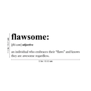 Vinyl Wall Art Decal - Flawsome An Individual Who Embraces Their Flaws - 11.5" x 33" - Modern Witty Inspirational Life Quote For Home Apartment Bedroom Living Room Office Decoration Sticker 4
