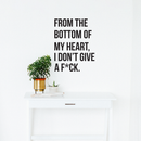 Vinyl Wall Art Decal - From The Bottom Of My Heart I Don't Give A F*ck - 23" x 17.7" - Modern Funny Quote For Home Apartment Bedroom Living Room Bathroom Mirror Kitchen Decoration Sticker 2