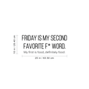 Vinyl Wall Art Decal - Friday Is My Second Favorite F* Word My First Is Food - 10" x 25" - Trendy Funny Humorous Quote For Home Apartment Bedroom Living Room Kitchen Restaurant Decoration Sticker 4
