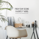Vinyl Wall Art Decal - Friday Is My Second Favorite F* Word My First Is Food - 10" x 25" - Trendy Funny Humorous Quote For Home Apartment Bedroom Living Room Kitchen Restaurant Decoration Sticker 3