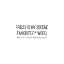 Vinyl Wall Art Decal - Friday Is My Second Favorite F* Word My First Is Food - Trendy Funny Humorous Quote For Home Apartment Bedroom Living Room Kitchen Restaurant Decoration Sticker 5