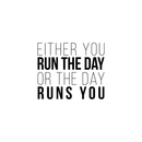 Vinyl Wall Art Decal - Either You Run The Day Or The Day Runs You - 18" x 21" - Trendy Funny Quote For Home Bedroom Living Room Bathroom Kitchen Office Workplace School Decoration Sticker 1