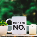 Vinyl Wall Art Decal - Ha Ha Ha No - 2.8" x 3.8" - Trendy Funny Sarcastic Quote For Coffee Mug Cup Thermos Laptop Door Luggage Window Mirror Computer Skin Indoor Decoration 2