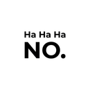 Vinyl Wall Art Decal - Ha Ha Ha No - 2.8" x 3.8" - Trendy Funny Sarcastic Quote For Coffee Mug Cup Thermos Laptop Door Luggage Window Mirror Computer Skin Indoor Decoration 4