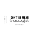Vinyl Wall Art Decal - Don't Be Mean Be Meaningful - Trendy Witty Inspirational Quote For Home Bedroom Living Room Office Classroom School Decoration Sticker 4