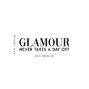Vinyl Wall Art Decal - Glamour Never Takes A Day Off - 6.5" x 25" - Trendy Funny Fashion Quote For Home Bedroom Closet Living Room Bathroom Clothing Store Decoration Sticker 5