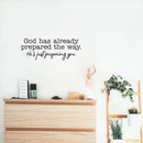 Vinyl Wall Art Decal - God Has Already Prepared The Way - 9" x 25" - Inspirational Religious Quote For Home Bedroom Living Room Office Church Work School Classroom Decoration Sticker 3