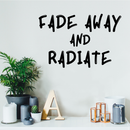 Vinyl Wall Art Decal - Fade Away And Radiate - 17" x 26" - Positive Inspirational Quote For Indoor Home Bedroom Living Room Apartment Decoration Sticker 3