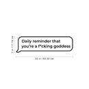 Vinyl Wall Art Decal - Daily Reminder That You're A F Goddess - 7" x 25" - Modern Inspirational Quote For Woman's Home Bedroom Living Room Bathroom Office Entryway Decoration Sticker 4