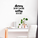 Vinyl Wall Art Decal - Dreams Don't Work Unless You Do - 17" x 18" - Trendy Motivational Quote for Home Bedroom Living Room Apartment Office Work School Classroom Decoration Sticker 3