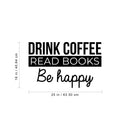 Vinyl Wall Art Decal - Drink Coffee Read Books Be Happy - 16" x 25" - Trendy Modern Inspirational Quote For Home Bedroom Coffee Shop Library Office Workplace Decoration Sticker 4