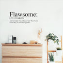 Vinyl Wall Art Decal - Flawsome - 12" x 30" - Modern Inspirational Self Worth Quote For Home Bedroom Bathroom Office Workplace School Decoration Sticker 3