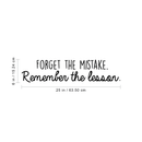 Vinyl Wall Art Decal - Forget The Mistake Remember The Lesson - 6" x 25" - Inspirational Positive Quote For Home Bedroom Living Room Apartment Office Work School Classroom Decor 4