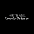 Vinyl Wall Art Decal - Forget The Mistake Remember The Lesson - 6" x 25" - Inspirational Positive Quote For Home Bedroom Living Room Apartment Office Work School Classroom Decor 1