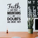 Vinyl Wall Art Decal - Faith Can Move Mountains But Doubts Will Create Them - 26" x 17" - Trendy Modern Inspirational Religious Faithful Quote For Home Bedroom Living Room Church Indoor Work Decor 3