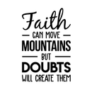 Vinyl Wall Art Decal - Faith Can Move Mountains But Doubts Will Create Them - 26" x 17" - Trendy Modern Inspirational Religious Faithful Quote For Home Bedroom Living Room Church Indoor Work Decor 1