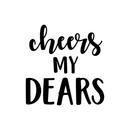 Vinyl Wall Art Decal - Cheers My Dears - Trendy Modern Alcohol Drinks Quote For Home Apartment Living Room Dining Room Kitchen Bar Restaurant Decoration Sticker 1