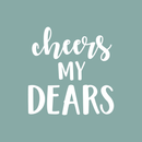 Vinyl Wall Art Decal - Cheers My Dears - 17" x 17" - Trendy Modern Alcohol Drinks Quote For Home Apartment Living Room Dining Room Kitchen Bar Restaurant Decoration Sticker 4