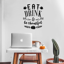 Vinyl Wall Art Decal - Eat Drink And Be Thankful - 27" x 22" - Modern Thanksgiving Quote For Home Living Room Kitchen Store Coffe Shop Restaurant Seasonal Decoration Sticker 3