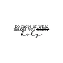 Vinyl Wall Art Decal - Do More Of What Makes You Holy - 10. Modern Inspirational Religious Quote For Home Bedroom Living Room Office Workplace Decoration Sticker 5