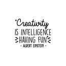 Vinyl Wall Art Decal - Creativity Is Intelligence Having Fun - 17" x 21.5" - Modern Positive Inspirational Quote For Home Bedroom Kids Room School Classroom Office Decoration Sticker 1