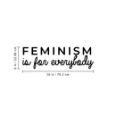 Vinyl Wall Art Decal - Feminism Is For Everybody - 9" x 30" - Trendy Women Men Motivational Optimistic Quote For Home Bedroom Closet Office Decoration Sticker 3