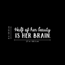 Vinyl Wall Art Decal - Half Of Her Beauty Is Her Brain - 8" x 27" - Modern Inspirational Quote For Home Bedroom Closet Living Room Apartment Office Decoration Sticker 4