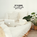 Vinyl Wall Art Decal - Get Glowing The World Needs Your Magic - 10. Trendy Positive Inspirational Self-Esteem Quote For Home Bedroom Closet Living Room Office Decoration Sticker 2