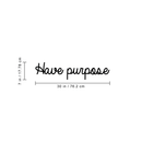 Vinyl Wall Art Decal - Have Purpose - 5" x 30" - Modern Positive Minimalist Inspirational Quote For Home Bedroom Living Room Office Workplace Business Decoration Sticker 3