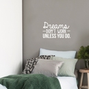 Vinyl Wall Art Decal - Dreams Don't Work Unless You Do - 17" x 29" - Modern Motivational Self Confidence Quote For Home Bedroom School Office Workplace Business Decoration Sticker 3