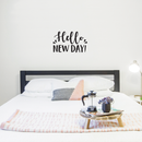 Vinyl Wall Art Decal - Hello New Day - 13.5" x 22" - Trendy Inspirational Sticker Quote For Home Bedroom Living Room Kids Room Nursery School Office Decor 3