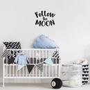 Vinyl Wall Art Decal - Follow The Moon - 16.5" x 22" - Trendy Inspirational Sticker Quote For Home Bedroom Living Room Kids Room Nursery School Office Decor 2