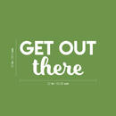 Vinyl Wall Art Decal - Get Out There - 10" x 22" - Modern Motivational Quote Sticker For Home Bed Bedroom Kids Room Playroom Work Office Business Decoration 2