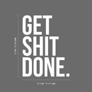 Vinyl Wall Art Decal - Get Shit Done - 22" x 16.5" - Trendy Motivational Quote Sticker For Home Bedroom Living Room Kitchen Office Workplace Decor 2