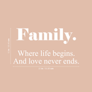 Vinyl Wall Art Decal - Family Where Life Begins And Love Never Ends - 12" x 22" - Modern Inspirational Quote Sticker For Home Apartment Living Room Bedroom Dining Room 4