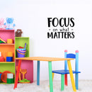 Vinyl Wall Art Decal - Focus On What Matters - Trendy Inspirational Positive Quote Sticker For Teens Bedroom Closet Living Room Playroom Office Coffee Shop Decor 2